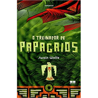A TREINADORA DE PAPAGAIOS - Swain Wolfe A TREINADORA DE PAPAGAIOS - Swain Wolfe