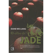 O OLHO DE JADE - Diane Wei Liang