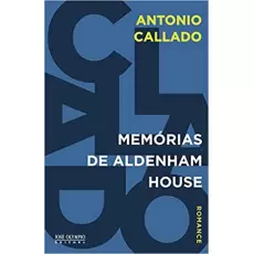 MEMÓRIAS DE ALDENHAM HOUSE - Antonio Callado
