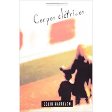 CORPOS ELÉTRICOS - Colin Harrison