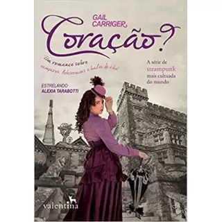 CORAÇÃO? - Gail Carriger