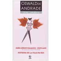 MON COEUR BALANCE, LEUR ÂME, HITOIRE DE LA FILLE DU ROI - Oswald de Andrade