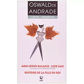 MON COEUR BALANCE, LEUR ÂME, HITOIRE DE LA FILLE DU ROI - Oswald de Andrade