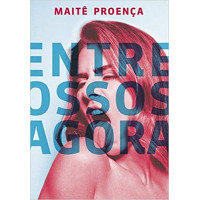 ENTRE OSSOS AGORA - Maitê Proença ENTRE OSSOS AGORA - Maitê Proença