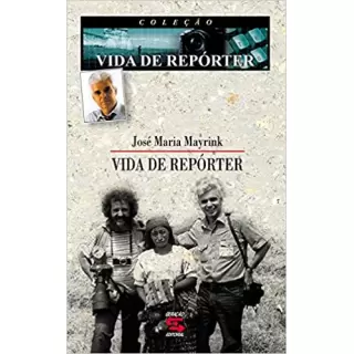 VIDA DE REPÓRTER - José Maria Mayrink