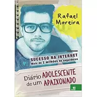 DIÁRIO DE UM ADOLESCENTE APAIXONADO - Rafael Moreira