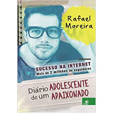 DIÁRIO DE UM ADOLESCENTE APAIXONADO - Rafael Moreira DIÁRIO DE UM ADOLESCENTE APAIXONADO - Rafael Moreira