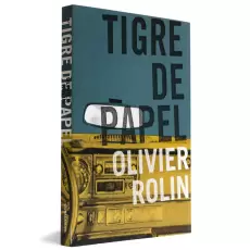 TIGRE DE PAPEL - Oliver Rolin