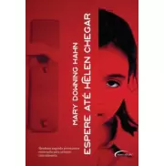 ESPERE ATÉ HELEN CHEGAR - MARY DOWNING HAHN ESPERE ATÉ HELEN CHEGAR - MARY DOWNING HAHN
