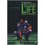 OS BASTIDORES DO SECOND LIFE: NOTICIAS DE UM NOVO MUNDO OS BASTIDORES DO SECOND LIFE: NOTICIAS DE UM NOVO MUNDO