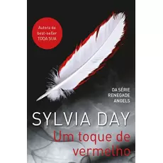 Um toque de vermelho - Sylvia day (da série Renegade Angels)