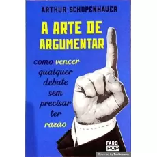 A ARTE DE ARGUMENTAR - ARTHUR SCHOPENHAUER