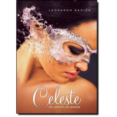 O CELESTE: NO CAMINHO DA VERDADE - LEONARDO RÁSICA 