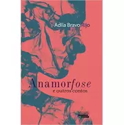 ANAMORFOSE E OUTROS CONTOS - ADLLA BRAVO RIJO  ANAMORFOSE E OUTROS CONTOS - ADLLA BRAVO RIJO