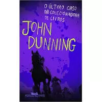 O ÚLTIMO CASO DA COLECIONADORA DE LIVROS - JOHN DUNNIG 