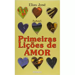 PRIMEIRAS LIÇÕES DE AMOR - Elias José