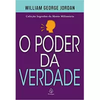 O PODER DA VERDADE - William George Jordan