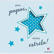 PARA PAPAI, MINHA ESTRELA!