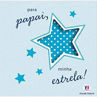 PARA PAPAI, MINHA ESTRELA!