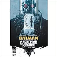 BATMAN -  A MALDIÇÃO DO CAVALEIRO BRANCO VOL 05