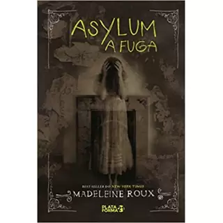 ASYLUM: A FUGA - Madeline Roux