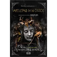 ARTISTAS DOS OSSOS - Madeline Roux