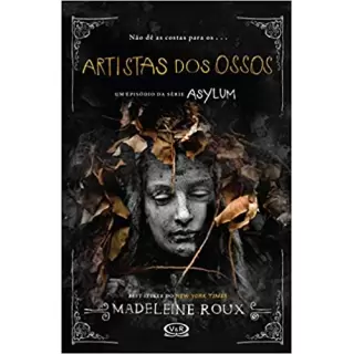 ARTISTAS DOS OSSOS - Madeline Roux