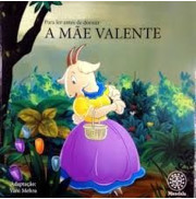 PARA LER ANTES DE DORMIR: A MÃE VALENTE - Vani Mahra