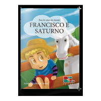 PARA LER ANTES DE DORMIR: FRANCISCO E SATURNO - Anne Carolina de Souza