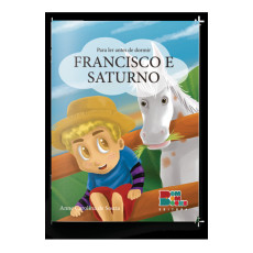 PARA LER ANTES DE DORMIR: FRANCISCO E SATURNO - Anne Carolina de Souza PARA LER ANTES DE DORMIR: FRANCISCO E SATURNO - Anne Carolina de Souza