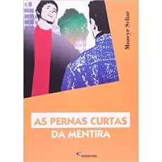 AS PERNAS CURTAS DA MENTIRA - Moacyr Scliar