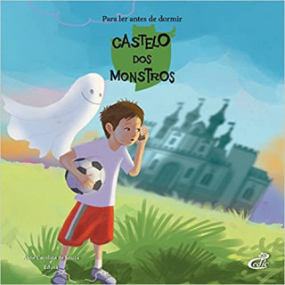 PARA LER ANTES DE DORMIR: CASTELO DOS MONSTROS - Anne Carolina de Souza e Edusá PARA LER ANTES DE DORMIR: CASTELO DOS MONSTROS - Anne Carolina de Souza e Edusá