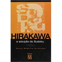 HIRAKAWA A SOLUÇÃO DO SUDOKU - Paulo Roberto Hirakawa
