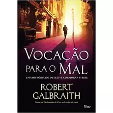 VOCAÇÃO PARA O MAL - Robert Galbraith