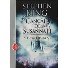 CANÇÃO DE SUSANNAH - A TORRE NEGRA VI - Stephen King