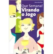 QUE SEMANA! VIRANDO O JOGO - Rosie Rushton QUE SEMANA! VIRANDO O JOGO - Rosie Rushton