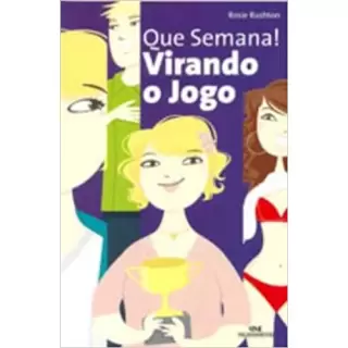 QUE SEMANA! VIRANDO O JOGO - Rosie Rushton