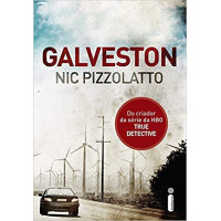 GALVESTON - Nic Pizzolatto GALVESTON - Nic Pizzolatto