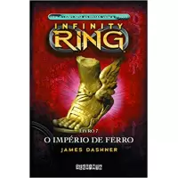 INFINITY RING 7: O IMPÉRIO DE FERRO - Dashner