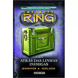 INFINITY RING 6: ATRÁS DAS LINHAS INIMIGAS - Dashner