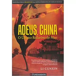 ADEUS CHINA, O ÚLTIMO BAILARINO - Li Cunxin