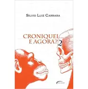 CRONIQUEI... E AGORA? 2 - Silvio Luiz Carrara CRONIQUEI... E AGORA? 2 - Silvio Luiz Carrara