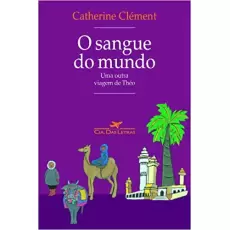 O SANGUE DO MUNDO - Catherine Clément
