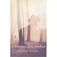 O HOMEM DOS SONHOS - Tatiana Maciel