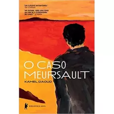 O CASO MEURSAULT - KAMEL DAOUD 