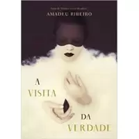 A VISITA DA VERDADE - AMADEU RIBEIRO 
