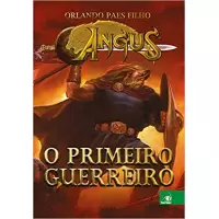 ANGUS (PRIMEIRO GUERREIRO) - ORLANDO PAES FILHO 