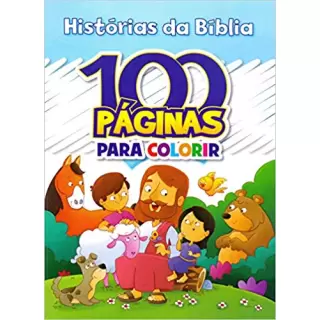 LIVRO 100 PÁGINAS PARA COLORIR - HISTÓRIAS DA BÍBLIA