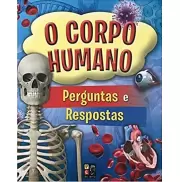 O CORPO HUMANO - PERGUNTA E RESPOSTA