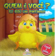 QUEM É VOCÊ? EU SOU UM PINTINHO! QUEM É VOCÊ? EU SOU UM PINTINHO!
